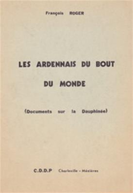 Les Ardennais du bout du monde (documents sur la Dauphinée)