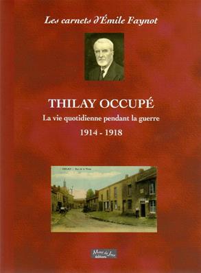 Thilay occupé, les carnets d'Emile Faynot