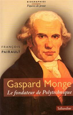 Gaspard Monge, le fondateur de Polytechnique, François Pairault