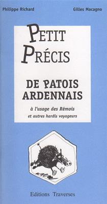 Petit précis de patois ardennais à l'usage des Rémois et autres hardis voyageurs