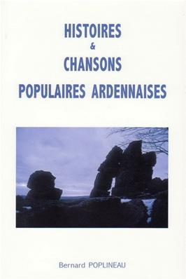 Histoires et chansons populaires ardennaises, Bernard Poplineau