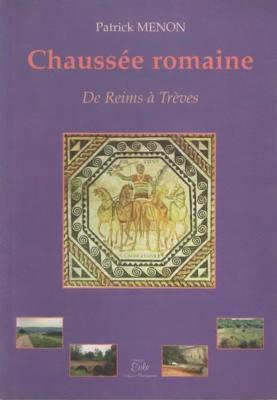 Chaussée romaine de Reims à Trèves, Patrice Menon