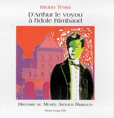 D'Arthur le voyou à l'idole Rimbaud, Bruno Testa