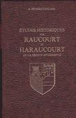 Etudes historiques sur Raucourt et Haraucourt , A. Secheret.Cellier