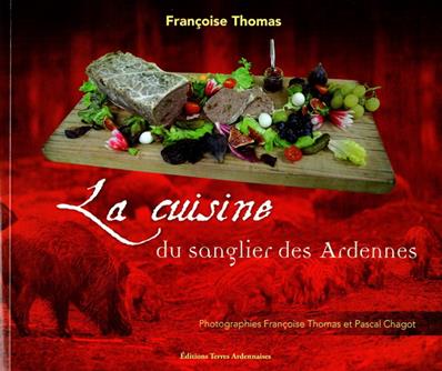 La cuisine du sanglier des Ardennes, Françoise Thomas