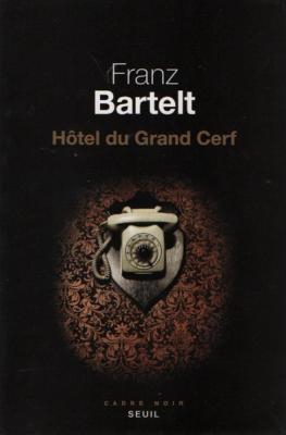 Hôtel du Grand cerf, Franz Bartelt