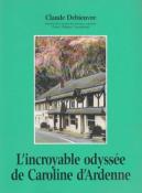 L'incroyable odysse de Caroline d'Ardenne, Claude Debieuvre