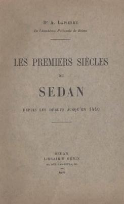 Les premiers siècles de Sedan , Dr Antoine Lapierre