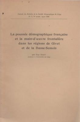 La poussée démographique française et la main d'œuvre frontalière dans les régions de Givet et de la Basse Semois, Guy Seret