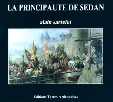 La Principauté de Sedan, Alain Sartelet