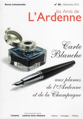 Les Amis de l'Ardenne N° 38: carte blanche aux plumes de l'Ardenne et de la Champagne