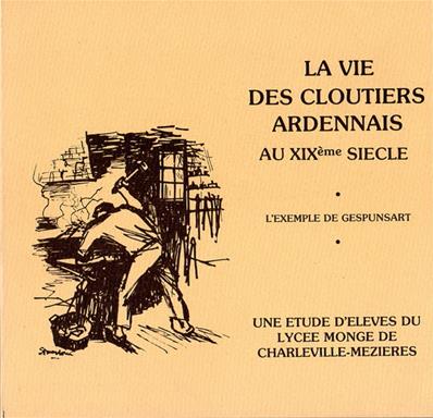 La vie des cloutiers ardennais au XIXeme siecle