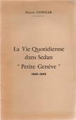 La vie quotidienne dans Sedan "Petite Genève" 1560.1642, Pierre Congar