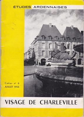 Etudes Ardennaises N° 6 juillet 1956 visage de Charleville