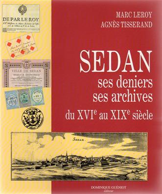 Sedan, ses deniers, ses archives du XVIe au XIXe Siècle, Marc Leroy