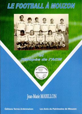 Le football à Mouzon et l'épopée de l'ACM, Jean Marie Mabillon