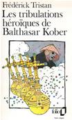 Les tribulations héroïques de Baltasar Kober, Frédérick Tristan