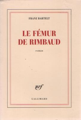 Le fémur de Rimbaud, Franz Bartelt