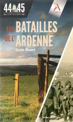 Les batailles de l'Ardenne, guide illustré