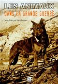 Les Animaux dans la Grande Guerre,Jean Franois Saint-Bastien