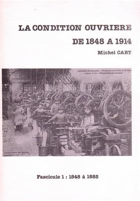 La condition ouvrière de 1848 à 1914 , Michel Cart