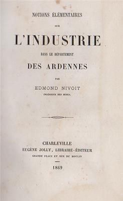 Notions élémentaires sur l'industrie dans le département des Ardennes, Edmond Nivoit