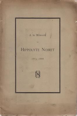 A la mémoire de Hippolyte Noiret