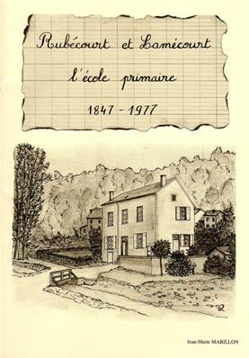 Rubécourt et Lamécourt, l'école primaire 1847-1977, Jean Marie Mabillon