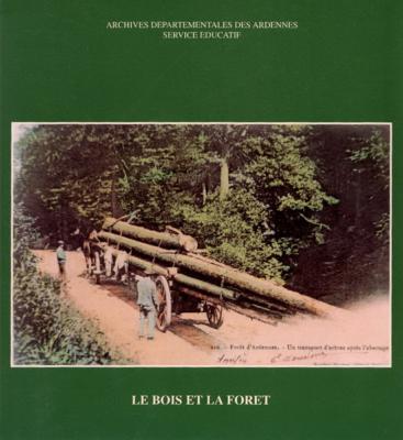 Le bois et la forêt, Archives départementales des Ardennes