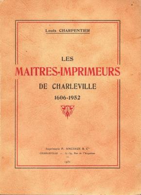 Les maîtres imprimeurs de Charleville , Louis Charpentier