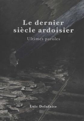 Le dernier siècle ardoisier, Loïc Delafaite