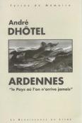 Ardennes "Le pays où l'on arrive jamais" ,André Dhôtel