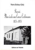 Rocroi, mon cole aux censes Corbineaux 1875.1974 , Reine Boileau-Gally