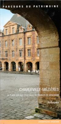 Charleville Mézières La place Ducale et la ville de Charles de Gonzague