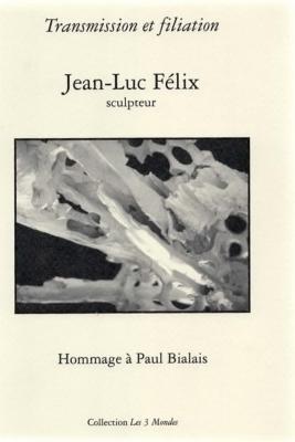 Transmission et filiation : Jean Luc Félix, Hommage à Paul Bialais