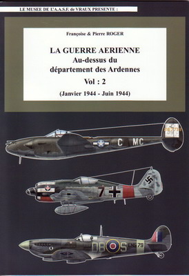 La guerre aérienne au dessus du département des Ardennes volume 2