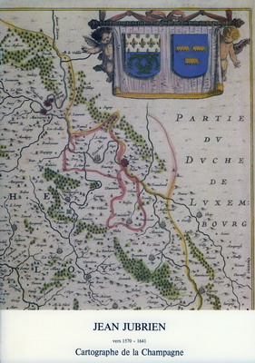 Jean Jubrien (vers 1570.1641) cartographe de la Champagne