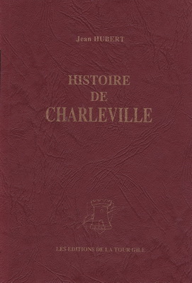 Histoire de Charleville / Jean Hubert