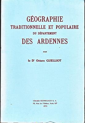 Géographie traditionnelle et populaire des Ardennes/Dr Guelliot