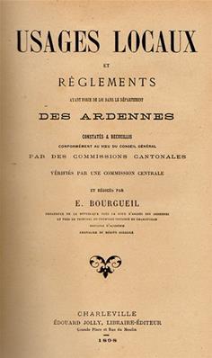 Usages locaux et réglements des Ardennes, 1898 , E. Bourgueil
