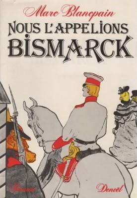 Nous l'appelions Bismarck, Marc Blancpain