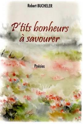 P'tits bonheurs à savourer, Robert Bucheler