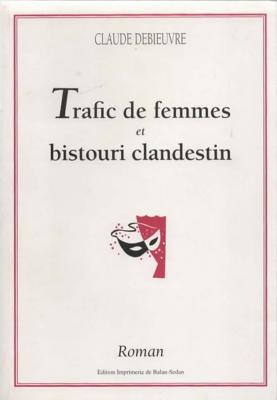 Trafic de femmes et bistouri clandestin, Claude Debieuvre