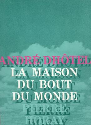 La maison du bout du monde, André Dhôtel