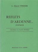 Reflets d'Ardenne ... L. Marcel Perrier