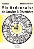 Vie ardennaise de janvier à décembre / André Auquier