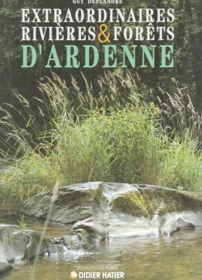 Extraordinaires rivières et forêts d'Ardenne, Guy Deflandre