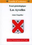 Famille d'Ardennes : Essai gnalogique Les AYVELLES, Alain Chapellier