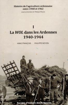 La WOL dans les Ardennes 1940-1944, Anne François, Philippe Moyen