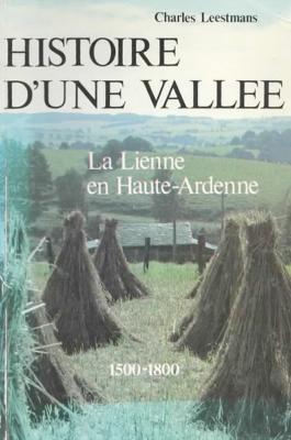 Histoire d'une vallée , La Lienne en Haute Ardenne, Charles Leestmans